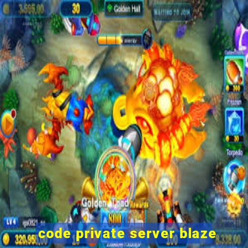 code private server blaze